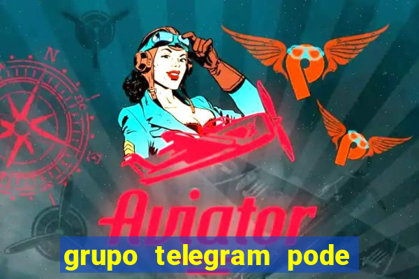 grupo telegram pode tudo 18